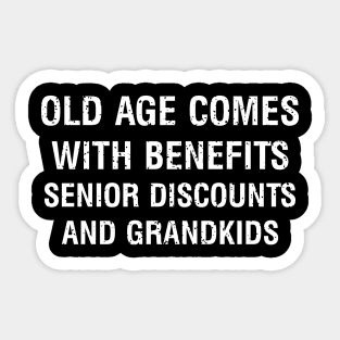 Old age comes with benefits senior discounts and grandkids Sticker